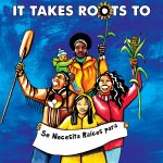 It Takes Roots to...