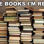 Problems | ALL THE BOOKS I'M READING: | image tagged in stack of books,book worm problems | made w/ Imgflip meme maker