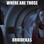 Where are those Droidekas