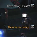 No mercy | UPVOTE BEGGARS; ME | image tagged in please have mercy,memes,funny,funny memes,lol,star wars | made w/ Imgflip meme maker