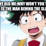 Why was 9ye old me so dum | (9YE OLD ME:WHY WON’T YOU TELL ME WHO IS THE MAN BEHIND THE SLAUGHTER! | image tagged in gifs,my hero academia | made w/ Imgflip video-to-gif maker