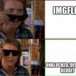 They live sunglasses | IMGFLIP UNBLOCKED/DISCOUNT REDDIT | image tagged in they live sunglasses | made w/ Imgflip meme maker