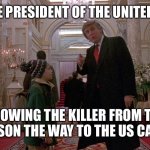 Trump and the Good Son | JUST THE PRESIDENT OF THE UNITED STATES; SHOWING THE KILLER FROM THE GOOD SON THE WAY TO THE US CAPITOL. | image tagged in donald trump home alone 2 | made w/ Imgflip meme maker