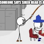 Stick Whack | WHEN SOMEONE SAYS SIREN HEAD IS AN SCP: | image tagged in gifs,scp,scp meme,siren head | made w/ Imgflip video-to-gif maker