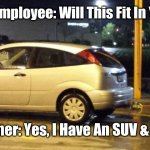 Small car trailer | Home Depot Employee: Will This Fit In Your Vehicle? Customer: Yes, I Have An SUV & Trailer | image tagged in little trailer | made w/ Imgflip meme maker