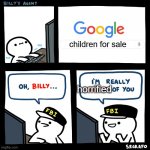 Billy... NOOO! | children for sale; horrified | image tagged in oh billy | made w/ Imgflip meme maker