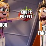 Captain undepants | KRUPP PUPPET; THE FANDOM; TETOCU | image tagged in cloudy with a chance of meatballs | made w/ Imgflip meme maker