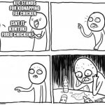 i thought kfc standded for kidnapping fried chicken | KFC STANDS FOR KIDNAPPING FAT CHICKEN; ISNT IT KUNTUKI FIRED CHICKEN? | image tagged in bruh | made w/ Imgflip meme maker