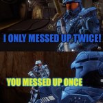 I don’t see your point | SOMEONE NEEDS TO DO INVENTORY 
OF OUR FOOD SUPPLIES; I’D PREFER IT BE SOMEONE 
WHO CAN COUNT; I ONLY MESSED UP TWICE! YOU MESSED UP ONCE; YEAH 
I DON’T SEE YOUR POINT | image tagged in wash and caboose,red vs blue,rvb,agent washington,caboose,i dont see your point | made w/ Imgflip meme maker