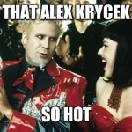 Alex Krycek so hot | THAT ALEX KRYCEK; SO HOT | image tagged in that hansel,x files,assassin,sci-fi | made w/ Imgflip meme maker