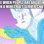 minecraft aerver | ME WHEN PEOPLE ARE ARGUEING IN A MINECRAFT SERVER CHAT; THE CHAT | image tagged in white diamond ship | made w/ Imgflip meme maker