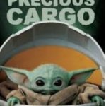 Precious cargo meme