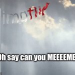 Imgflip national anthem | 🎵Oh say can you MEEEEME!🎵 | image tagged in gifs,funny,memes,imgflip,flag,national anthem | made w/ Imgflip video-to-gif maker