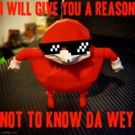 Da Wey | image tagged in da wey,ugandan knuckles,dank memes,do you know da wae,funny memes,savage memes | made w/ Imgflip meme maker