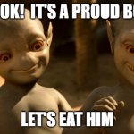 Galaxy Quest Aliens | LOOK!  IT'S A PROUD BOY LET'S EAT HIM | image tagged in galaxy quest aliens | made w/ Imgflip meme maker