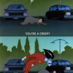 Freakazoid Know How To Deal With Creeps meme