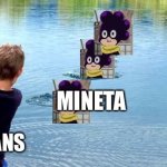 Mineta sucks | MINETA; MHA FANS | image tagged in skipping rocks | made w/ Imgflip meme maker