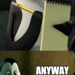 You are in the wrong template | OH NO; ANYWAY | image tagged in kowalski penguins,oh no anyway | made w/ Imgflip meme maker