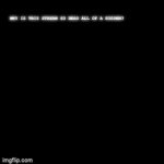But why? | WHY IS THIS STREAM SO DEAD ALL OF A SUDDEN? | image tagged in gifs,but why tho | made w/ Imgflip video-to-gif maker