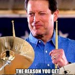 Al Gore Rhythm  | AL GORE RHYTHM; THE REASON YOU GET ADVERTISING FOR STUFF JUST LIKE THE STUFF YOU ONCE CLICKED ON | image tagged in al gore rhythm | made w/ Imgflip meme maker