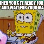 Spongebob test results | WHEN YOU GET READY FOR A TEST AND WAIT FOR YOUR MARKS. | image tagged in test | made w/ Imgflip meme maker