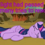 Twilight had passed out after many tries to read this. meme