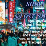 my username is CoffeeSushiAndShibes | If you guys want to keep in touch with me, you can add me on my roblox acc. I enjoy that game and I wont be active on here. so tell me ur username and I'll accept ur request. | image tagged in lost_shiba announcement template | made w/ Imgflip meme maker