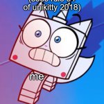 Unikitty didn't expect that | (sees rule 34 of unikitty 2018); me | image tagged in scared unikitty,unikitty,meme | made w/ Imgflip meme maker