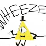 bill cipher wheeze