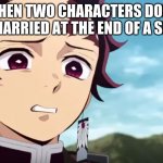 anime be like: | WHEN TWO CHARACTERS DONT GET MARRIED AT THE END OF A SERIES | image tagged in tanjiro looking down on zenitsu,demon slayer,zenitsu | made w/ Imgflip meme maker