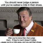 Did you know?  | You should never judge a person until you've walked a mile in their shoes. After you've done that, then judge them.  If they're mad it doesn't matter, cause you're a mile away, and you got their shoes. | image tagged in did you know,funny | made w/ Imgflip meme maker