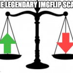 Upvote VS Downvote | THE LEGENDARY IMGFLIP SCALE | image tagged in scales of justice | made w/ Imgflip meme maker