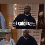 Holt, I said it and I meant it | WHEN YOU COME UP WITH THE PERFECT COMEBACK: | image tagged in i said it and i meant it,holt,brooklyn nine nine,brooklyn 99,b99,raymond holt | made w/ Imgflip meme maker