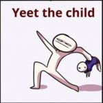 Yeet the child 2
