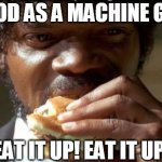 Food As A Machine Gun | FOOD AS A MACHINE GUN; EAT IT UP! EAT IT UP! | image tagged in tasty burger,public enemy | made w/ Imgflip meme maker