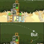 Angry Birds Hal but | I’m not up for making comebacks; But | image tagged in angry birds hal but,memes | made w/ Imgflip meme maker
