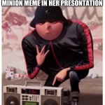 Oh teahers | MY TEACHER WHEN USING A 2011 MINION MEME IN HER PRESONTATION | image tagged in cool gru | made w/ Imgflip meme maker