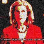 Diane Lockhart I’m sorry was that in your opinion deep-fried 2 meme