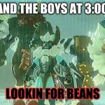 like the ol' days | ME AND THE BOYS AT 3:00 AM LOOKIN FOR BEANS | image tagged in lynels | made w/ Imgflip meme maker