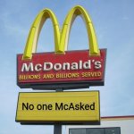 No one McAsked (ORIGINAL) | image tagged in no one mcasked original | made w/ Imgflip meme maker