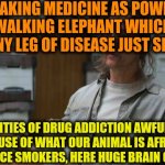 -Don't touch a thing. | -IF TAKING MEDICINE AS POWERFUL ELEGANT WALKING ELEPHANT WHICH COULD TO BREAK ANY LEG OF DISEASE JUST SINGLE STEP IN REALITIES OF DRUG ADDIC | image tagged in true detective,elephant in the room,medicine,stressed mouse,spicer,be afraid | made w/ Imgflip meme maker