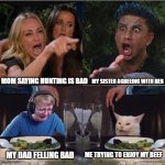 Four panel Taylor Armstrong Pauly D CallmeCarson Cat | MOM SAYING HUNTING IS BAD MY SISTER AGREEING WITH HER MY DAD FELLING BAD ME TRYING TO ENJOY MY BEEF | image tagged in four panel taylor armstrong pauly d callmecarson cat | made w/ Imgflip meme maker