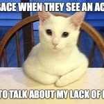 We Need To Talk cat | A BACE WHEN THEY SEE AN ACID; WE NEED TO TALK ABOUT MY LACK OF H+ ATOMS | image tagged in we need to talk cat | made w/ Imgflip meme maker