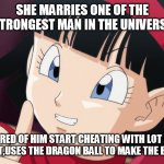 Videl | SHE MARRIES ONE OF THE STRONGEST MAN IN THE UNIVERSE; GET BORED OF HIM START CHEATING WITH LOT OF MEN GET PREGNANT,USES THE DRAGON BALL TO MAKE THE BABY A SAIYAN | image tagged in videl | made w/ Imgflip meme maker
