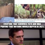 Hopefully the squirrels won't do what the murder hornets did | HOW 2021 STARTED OFF:; EVERYONE THAT SURVIVED 2020 AND WAS PRAYING THAT NOTHING WOULD HAPPEN IN 2021: | image tagged in don't,squirrel,knife | made w/ Imgflip meme maker