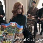queens gambit rpg | Waiting for Arsenal Clean sheets | image tagged in queens gambit rpg | made w/ Imgflip meme maker