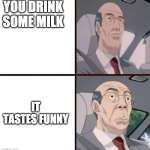 Cresta Meme | YOU DRINK SOME MILK; IT TASTES FUNNY | image tagged in cresta meme | made w/ Imgflip meme maker
