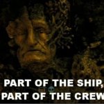 Part of the ship, part of the crew