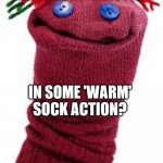 Selling love from the bible is ok | SELLING SOUL, ANYONE INTERESTED; IN SOME 'WARM' SOCK ACTION? | image tagged in sock puppet | made w/ Imgflip meme maker