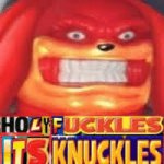 Holy F*ckles it's Knuckles